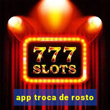 app troca de rosto